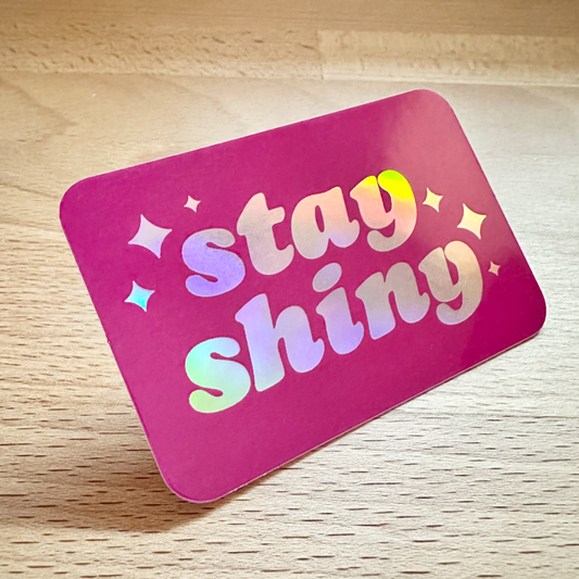 Stay Shiny Holographic Waterproof & Weatherproof Sticker