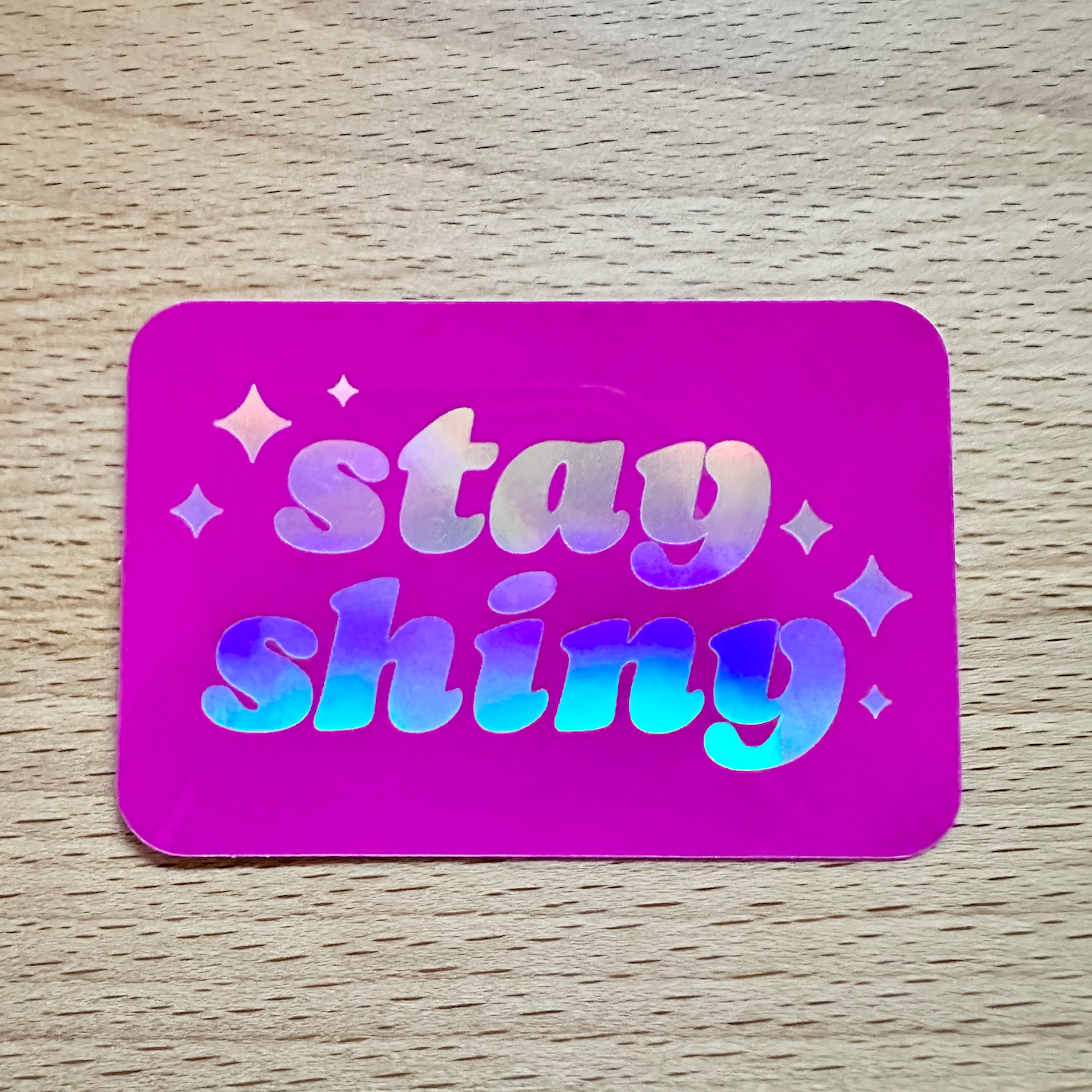 Stay Shiny Holographic Waterproof & Weatherproof Sticker