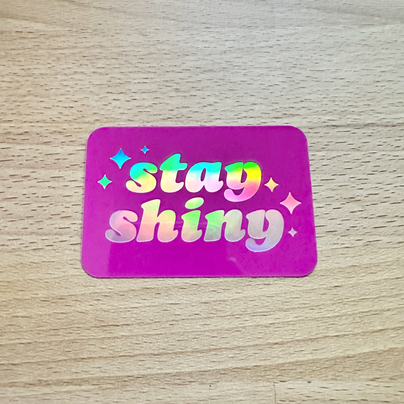 Stay Shiny Holographic Waterproof & Weatherproof Sticker