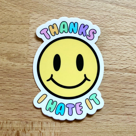 Thanks I Hate It Smiley Face Vinyl Sticker - Waterproof, Scratch Resistant, Kawaii Sticker